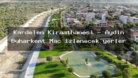 Kardelen Kıraathanesi – Aydın Buharkent Maç izlenecek yerler