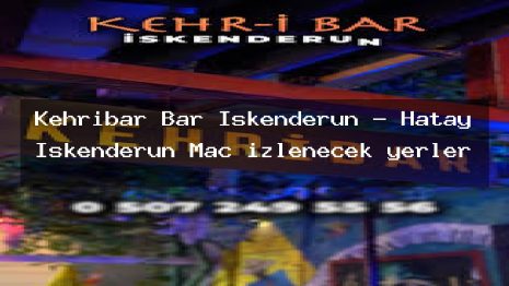 Kehribar Bar İskenderun – Hatay İskenderun Maç izlenecek yerler