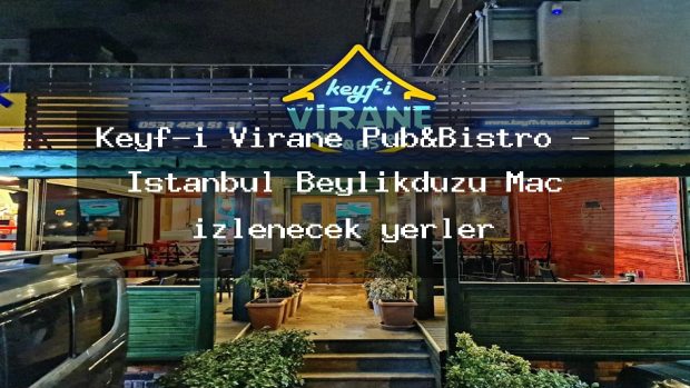 Keyf-i Virane Pub&Bıstro – İstanbul Beylikdüzü Maç izlenecek yerler