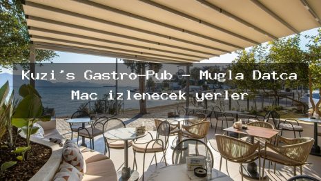 Kuzi’s Gastro-Pub – Muğla Datça Maç izlenecek yerler