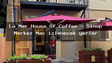 La Mer House Of Coffee – Sinop Merkez Maç izlenecek yerler