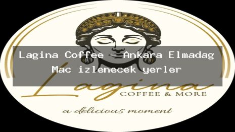 Lagina Coffee – Ankara Elmadağ Maç izlenecek yerler