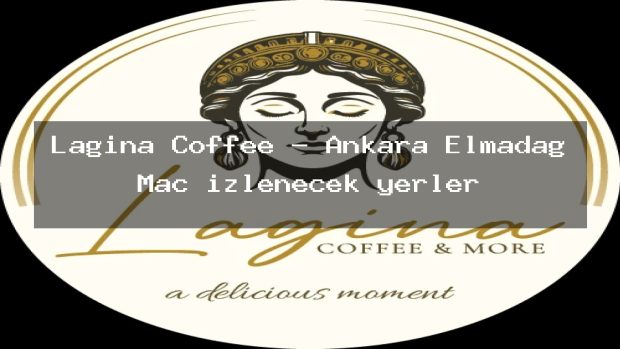 Lagina Coffee – Ankara Elmadağ Maç izlenecek yerler