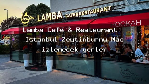 Lamba Cafe & Restaurant – İstanbul Zeytinburnu Maç izlenecek yerler
