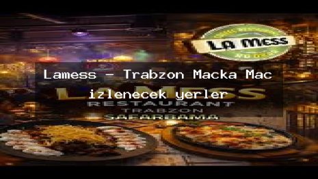 Lamess – Trabzon Maçka Maç izlenecek yerler