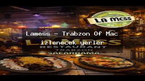 Lamess – Trabzon Of Maç izlenecek yerler