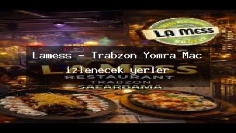 Lamess – Trabzon Yomra Maç izlenecek yerler