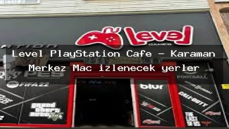 Level PlayStation Cafe – Karaman Merkez Maç izlenecek yerler