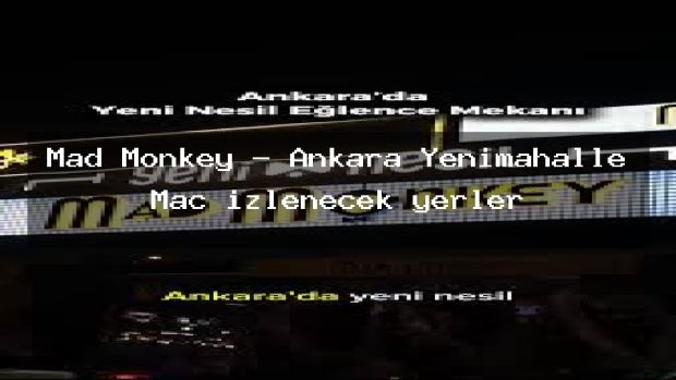 Mad Monkey – Ankara Yenimahalle Maç izlenecek yerler
