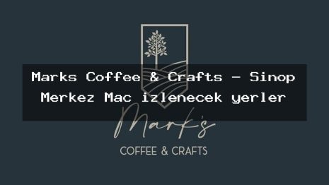 Marks Coffee & Crafts – Sinop Merkez Maç izlenecek yerler