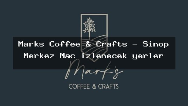 Marks Coffee & Crafts – Sinop Merkez Maç izlenecek yerler