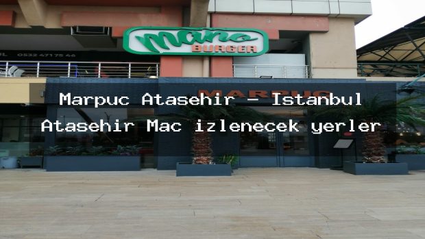 Marpuç Ataşehir – İstanbul Ataşehir Maç izlenecek yerler