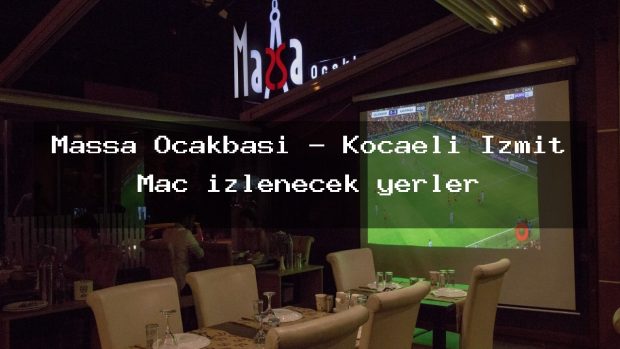 Maşşa Ocakbaşı – Kocaeli İzmit Maç izlenecek yerler