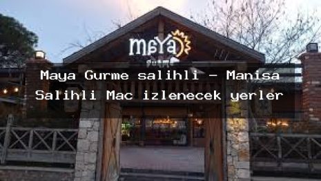 Maya Gurme salihli – Manisa Salihli Maç izlenecek yerler