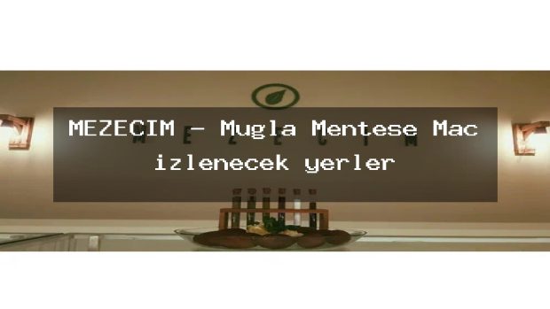 MEZECİM – Muğla Menteşe Maç izlenecek yerler