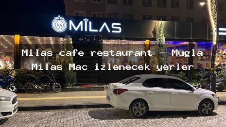 Milas cafe restaurant – Muğla Milas Maç izlenecek yerler
