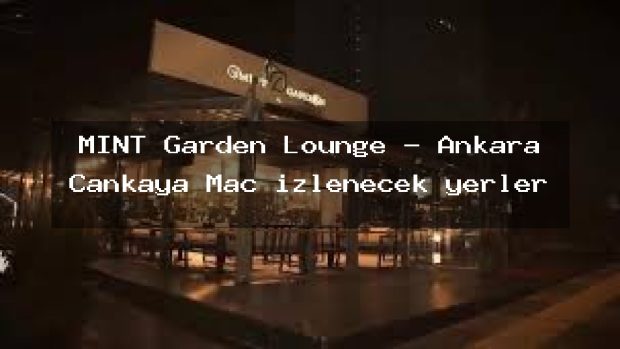 MINT Garden Lounge – Ankara Çankaya Maç izlenecek yerler