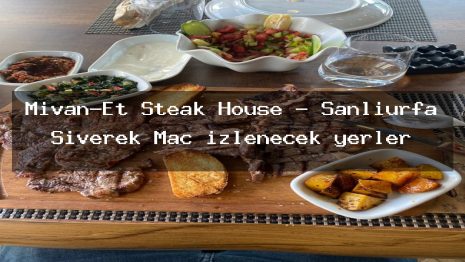 Mivan-Et Steak House – Şanlıurfa Siverek Maç izlenecek yerler