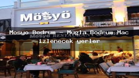 Mösyö Bodrum – Muğla Bodrum Maç izlenecek yerler
