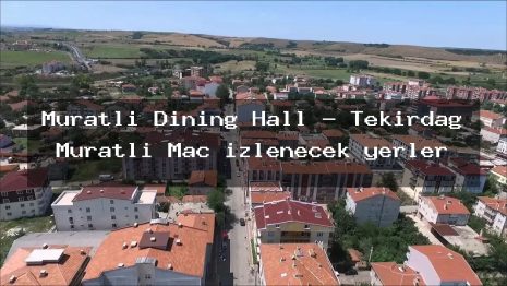Muratli Dining Hall – Tekirdağ Muratlı Maç izlenecek yerler