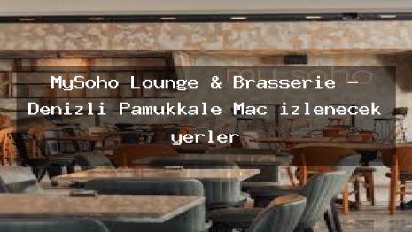 MySoho Lounge & Brasserie – Denizli Pamukkale Maç izlenecek yerler