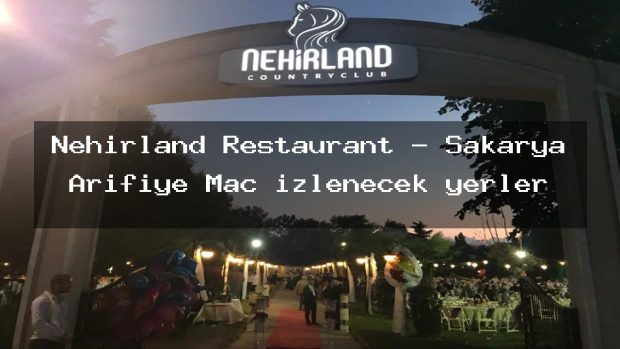 Nehirland Restaurant – Sakarya Arifiye Maç izlenecek yerler