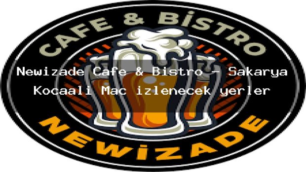 Newizade Cafe & Bistro – Sakarya Kocaali Maç izlenecek yerler