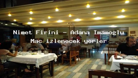 Nimet Firini – Adana İmamoğlu Maç izlenecek yerler