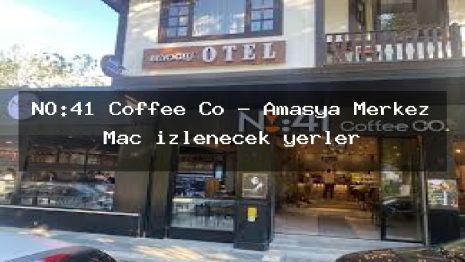 NO:41 Coffee Co – Amasya Merkez Maç izlenecek yerler