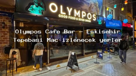 Olympos Cafe Bar – Eskişehir Tepebaşı Maç izlenecek yerler
