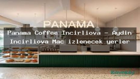 Panama Coffee İncirliova – Aydın İncirliova Maç izlenecek yerler