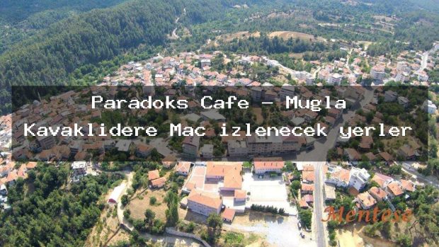 Paradoks Cafe – Muğla Kavaklıdere Maç izlenecek yerler