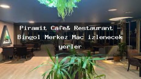 Piramit Cafe& Restaurant – Bingöl Merkez Maç izlenecek yerler
