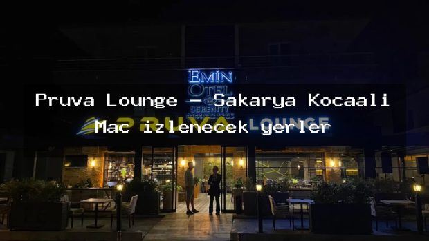 Pruva Lounge – Sakarya Kocaali Maç izlenecek yerler