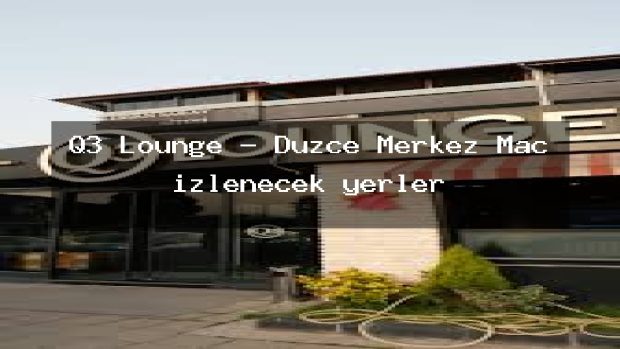 Q3 Lounge – Düzce Merkez Maç izlenecek yerler