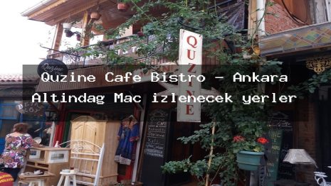 Quzine Cafe Bistro – Ankara Altındağ Maç izlenecek yerler