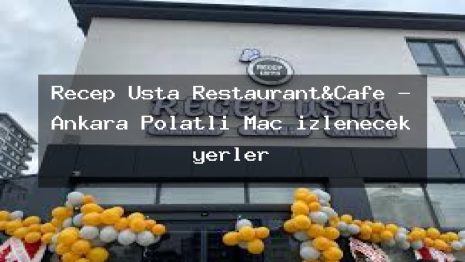 Recep Usta Restaurant&Cafe – Ankara Polatlı Maç izlenecek yerler