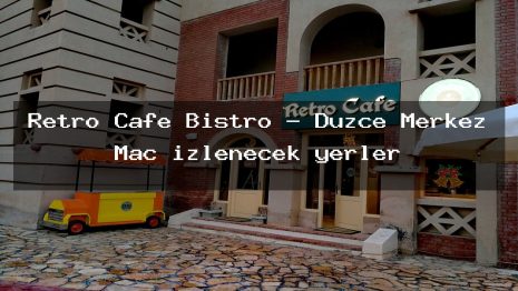 Retro Cafe Bistro – Düzce Merkez Maç izlenecek yerler