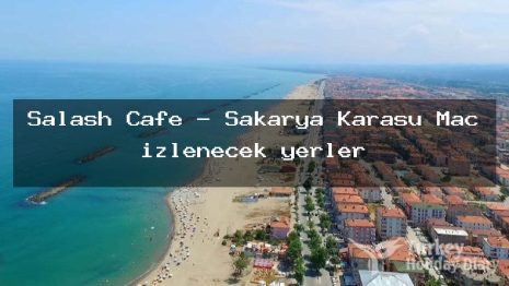 Salash Cafe – Sakarya Karasu Maç izlenecek yerler