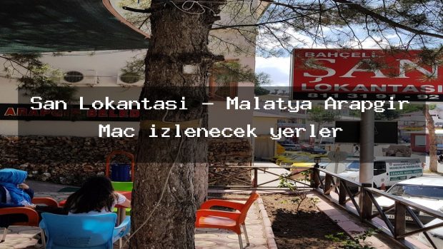 Şan Lokantası – Malatya Arapgir Maç izlenecek yerler