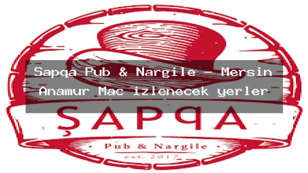 Şapqa Pub & Nargile – Mersin Anamur Maç izlenecek yerler