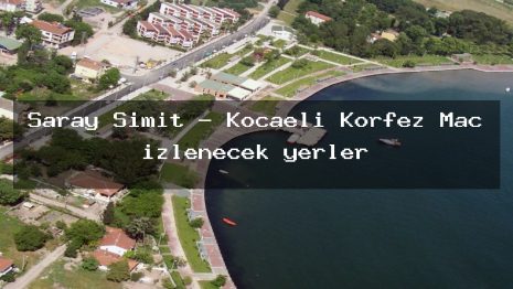 Saray Simit – Kocaeli Körfez Maç izlenecek yerler
