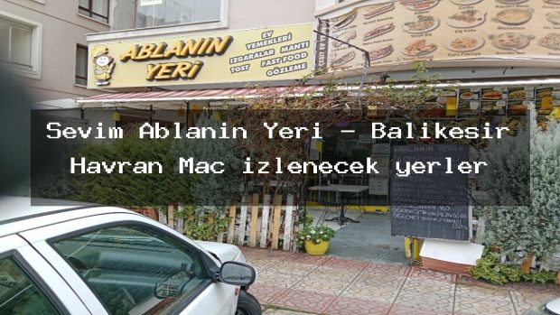 Sevim Ablanın Yeri – Balıkesir Havran Maç izlenecek yerler