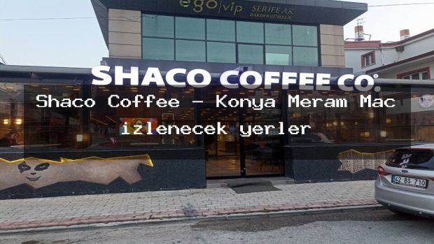 Shaco Coffee – Konya Meram Maç izlenecek yerler