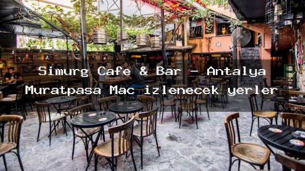 Simurg Cafe & Bar – Antalya Muratpaşa Maç izlenecek yerler