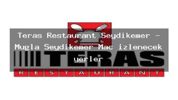Teras Restaurant Seydikemer – Muğla Seydikemer Maç izlenecek yerler