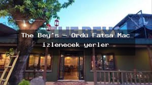 The Bey’s – Ordu Fatsa Maç izlenecek yerler