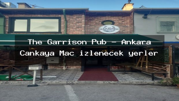 The Garrison Pub – Ankara Çankaya Maç izlenecek yerler