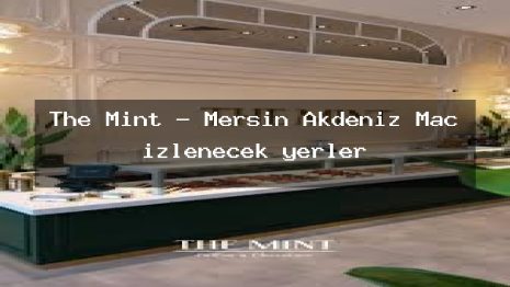 The Mint – Mersin Akdeniz Maç izlenecek yerler