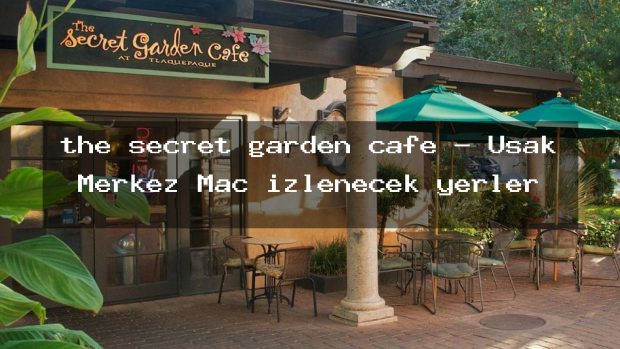 the secret garden cafe – Uşak Merkez Maç izlenecek yerler